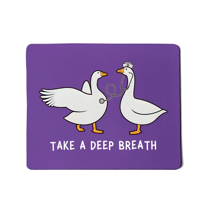 Goose Nurse Take A Deep Breath Mousepad