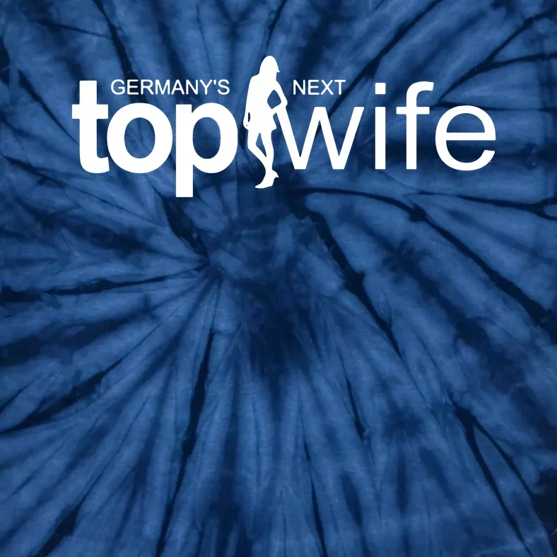 GermanyS Next Top Wife Tie-Dye T-Shirt