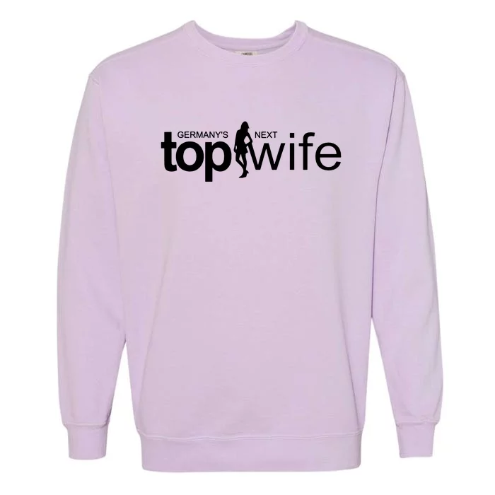 GermanyS Next Top Wife Garment-Dyed Sweatshirt