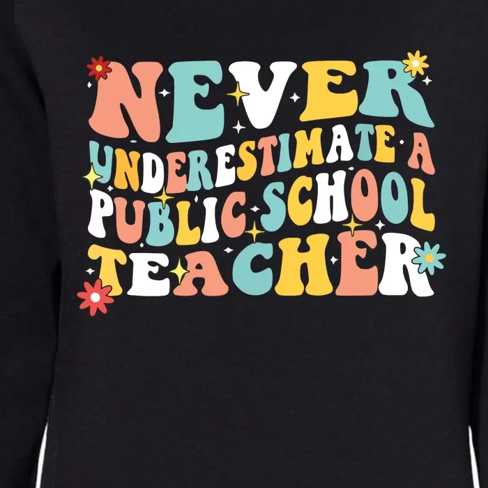 Groovy Never Underestimate A Public School Teacher Womens California Wash Sweatshirt