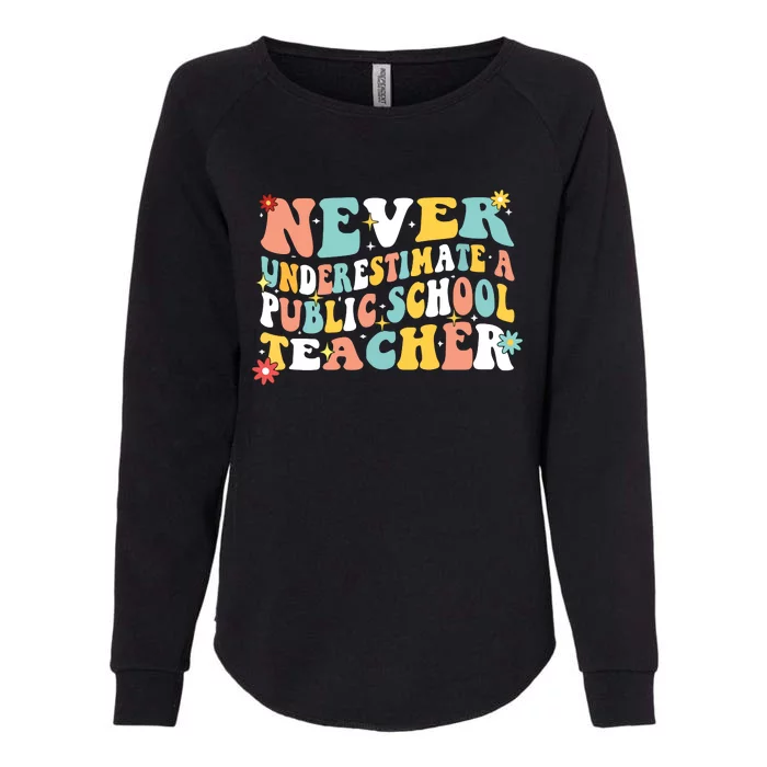 Groovy Never Underestimate A Public School Teacher Womens California Wash Sweatshirt