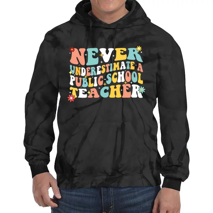 Groovy Never Underestimate A Public School Teacher Tie Dye Hoodie