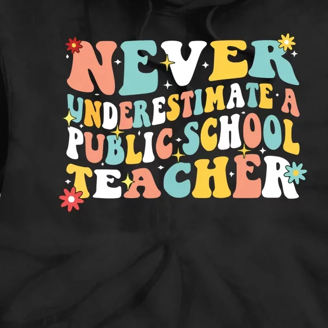 Groovy Never Underestimate A Public School Teacher Tie Dye Hoodie