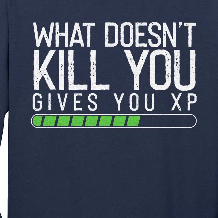 Geek Nerd Video Gamer What Doesn't Kill You Gives You Tall Long Sleeve T-Shirt