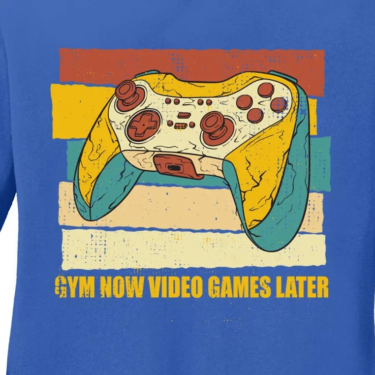 Gym Now Video Games Later Funny Gamer Humor Gaming Workout Great Gift Ladies Long Sleeve Shirt