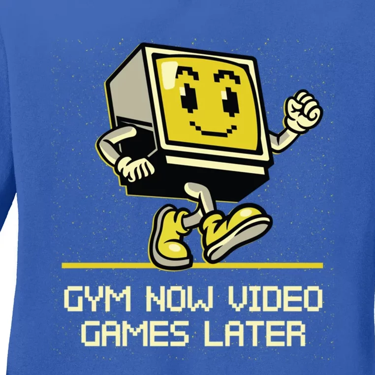 Gym Now Video Games Later Funny Gamer Humor Gaming Workout Great Gift Ladies Long Sleeve Shirt