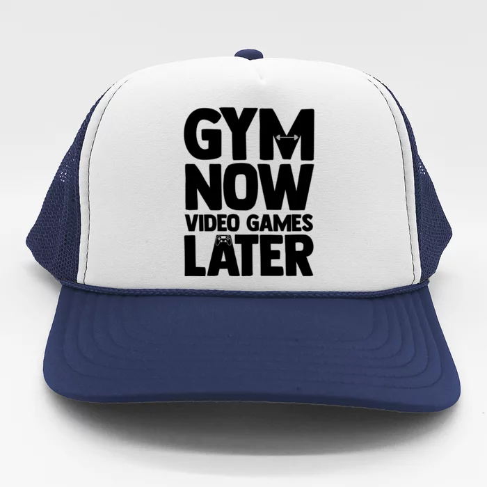 Gym Now Video Games Later Funny Gaming Nerdy Gamer Gift Trucker Hat