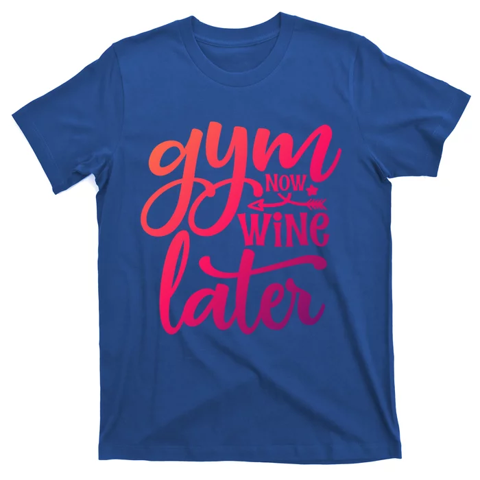 Gym Now Wine Later Funny Cool Gift T-Shirt