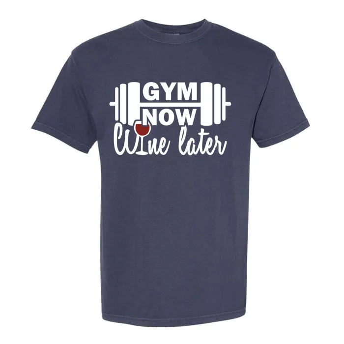 Gym Now Wine Later Funny Workout Quotes Gym Lover Cool Gift Garment-Dyed Heavyweight T-Shirt