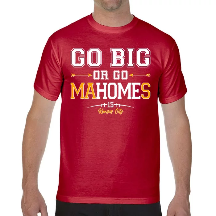 Go Big Or Go Ma-HOME-s Kansas City Football No 15 Comfort Colors T-Shirt