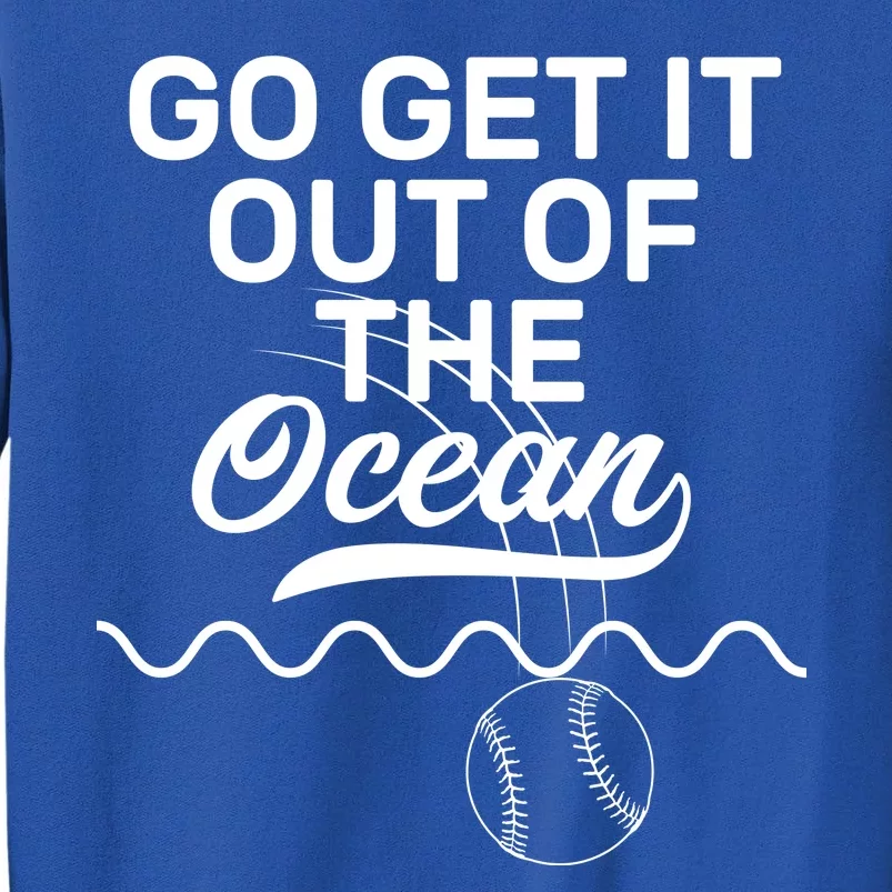 Go Get It Out Of The Ocean Tall Sweatshirt