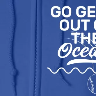 Go Get It Out Of The Ocean Full Zip Hoodie