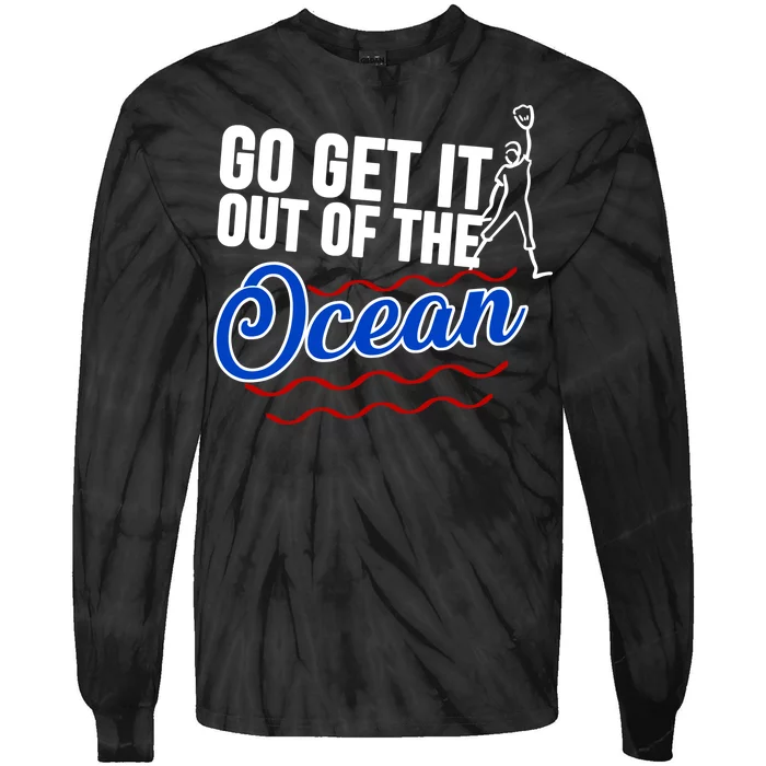 Go Get It Out Of The Ocean Baseball Tie-Dye Long Sleeve Shirt