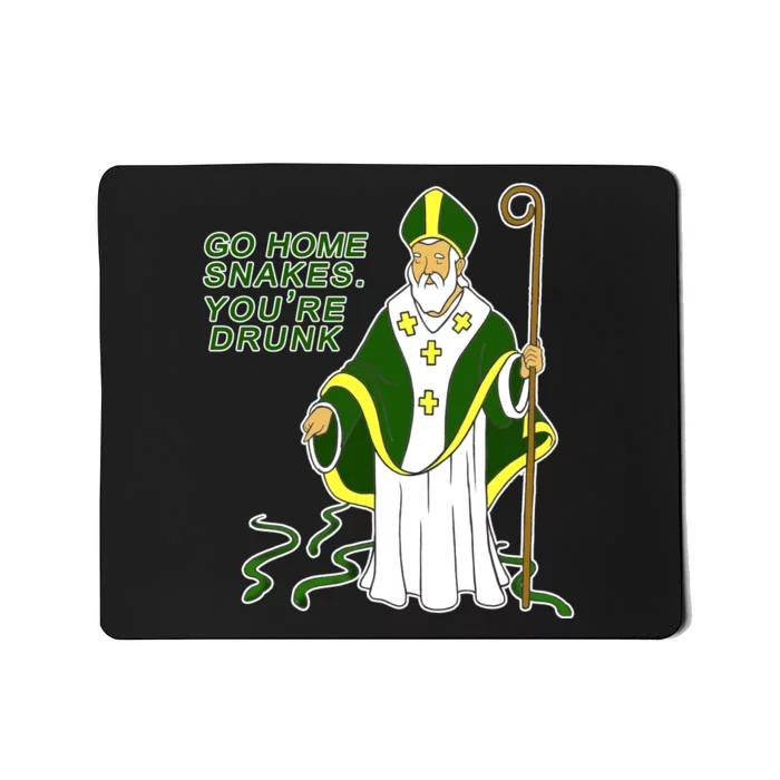 Go Home Snakes Your Drunk St Patrick's Mousepad