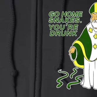 Go Home Snakes Your Drunk St Patrick's Full Zip Hoodie