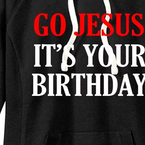 Go Jesus, It's Your Birthday Women's Fleece Hoodie