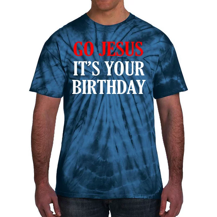 Go Jesus, It's Your Birthday Tie-Dye T-Shirt