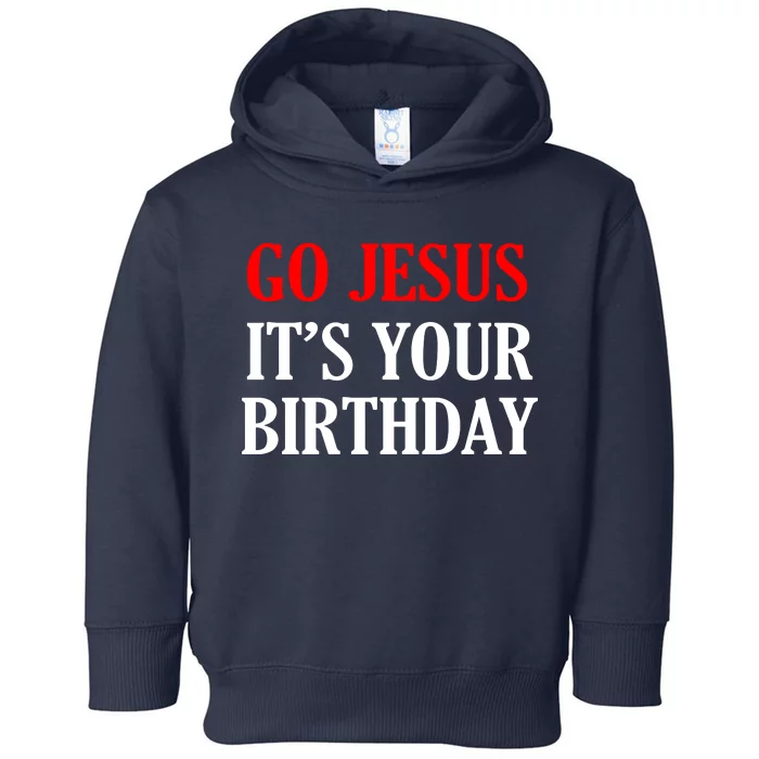 Go Jesus, It's Your Birthday Toddler Hoodie