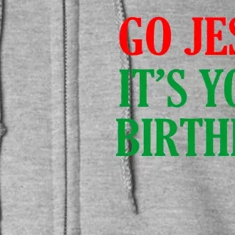 Go Jesus, It's Your Birthday Full Zip Hoodie