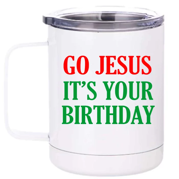 Go Jesus, It's Your Birthday Front & Back 12oz Stainless Steel Tumbler Cup