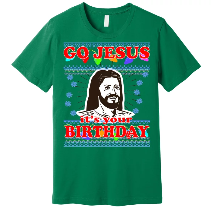 Go Jesus It's Your Birthday Ugly Christmas Premium T-Shirt