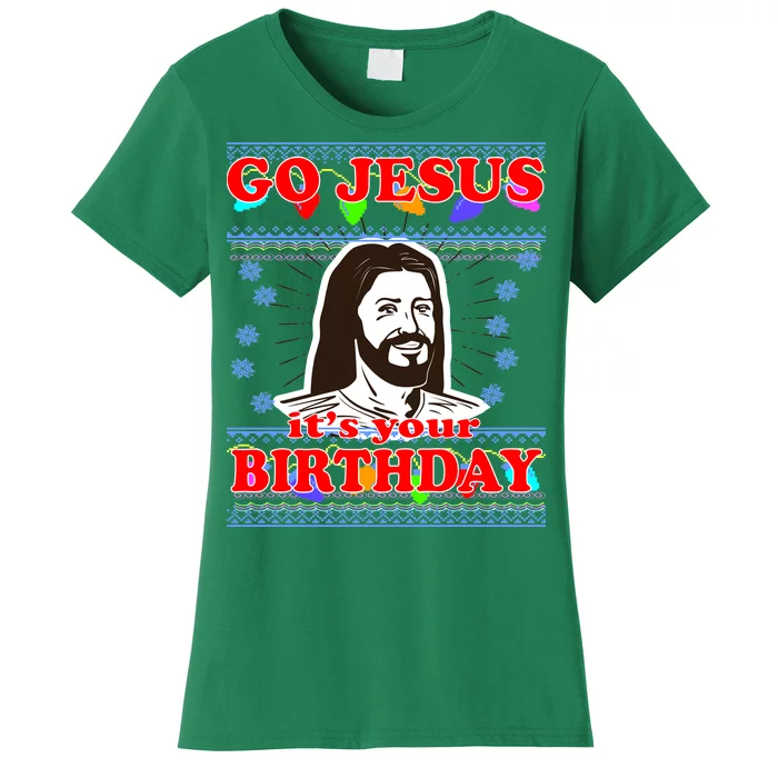 Go Jesus It's Your Birthday Ugly Christmas Women's T-Shirt