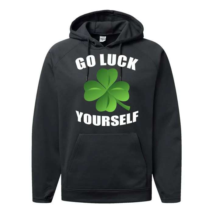 Go Luck Yourself Funny St. Patrick's Day Performance Fleece Hoodie