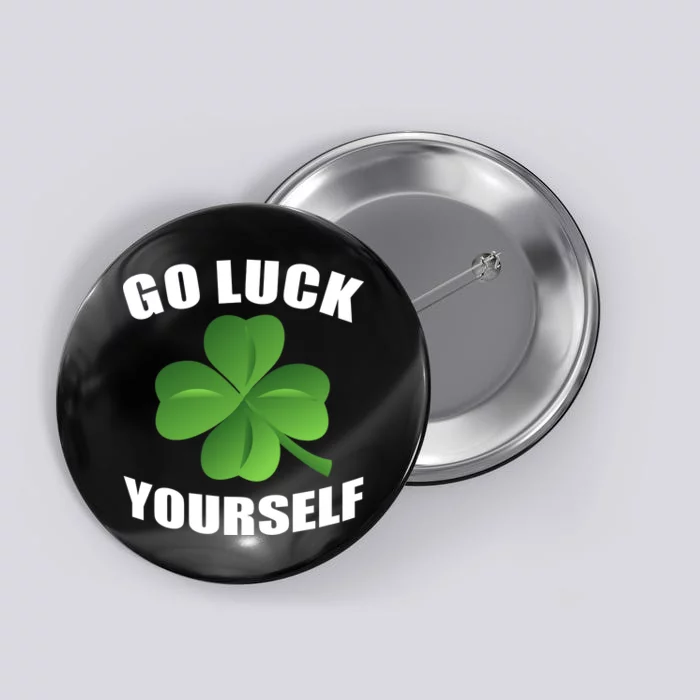 Go Luck Yourself Funny St. Patrick's Day Button