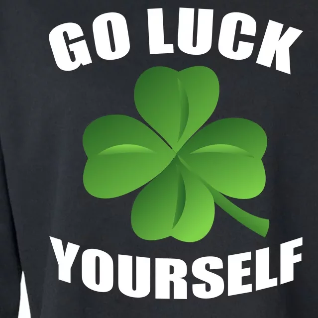 Go Luck Yourself Funny St. Patrick's Day Cropped Pullover Crew