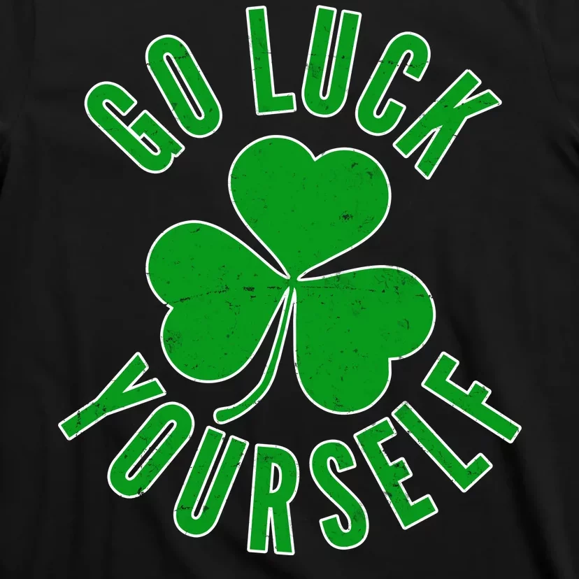 Go Luck Yourself Irish Clover T-Shirt