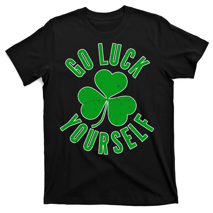 Go Luck Yourself Irish Clover T-Shirt