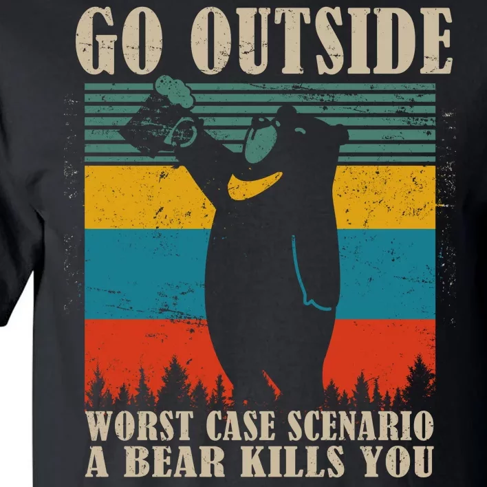 Go Outside Worst Case Scenario A Bear Kills You Tall T-Shirt