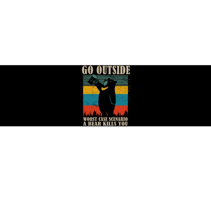 Go Outside Worst Case Scenario A Bear Kills You Bumper Sticker