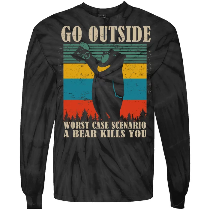 Go Outside Worst Case Scenario A Bear Kills You Tie-Dye Long Sleeve Shirt