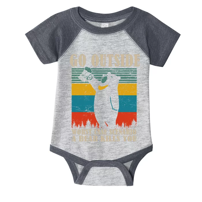 Go Outside Worst Case Scenario A Bear Kills You Infant Baby Jersey Bodysuit