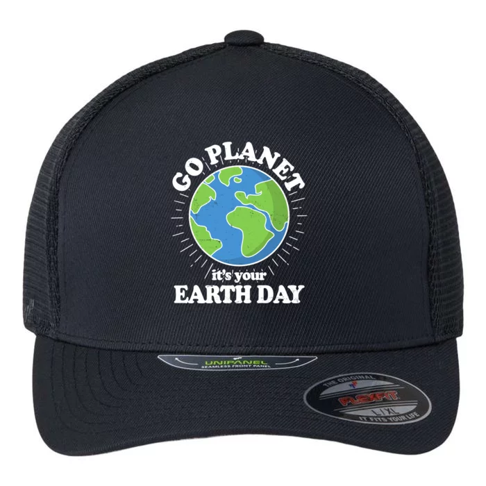 Go Planet It's Your Earth Day Celebrating Earth Day Flexfit Unipanel Trucker Cap