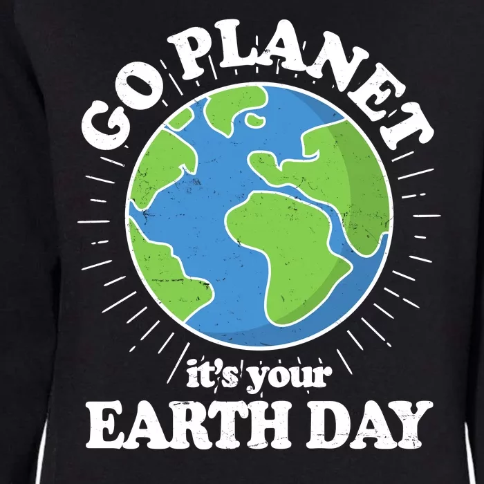 Go Planet It's Your Earth Day Celebrating Earth Day Womens California Wash Sweatshirt