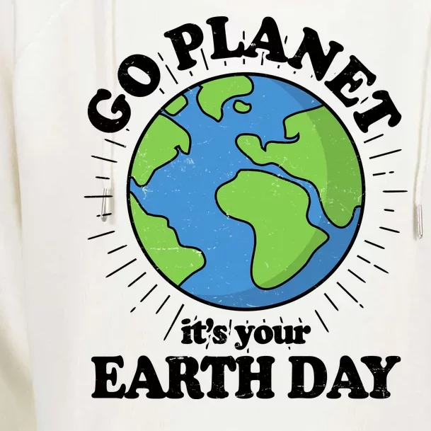 Go Planet It's Your Earth Day Celebrating Earth Day Womens Funnel Neck Pullover Hood