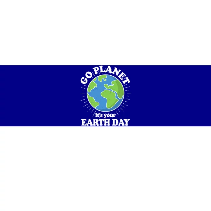 Go Planet It's Your Earth Day Celebrating Earth Day Bumper Sticker