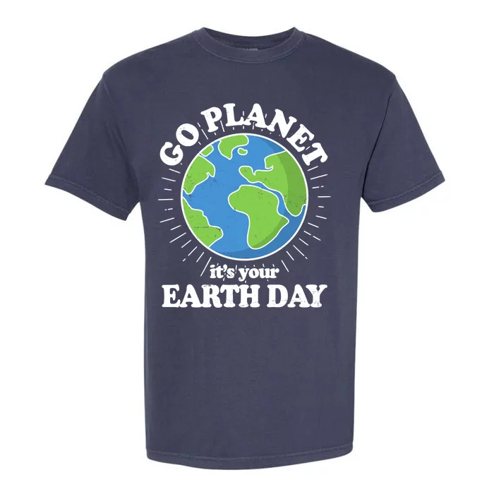 Go Planet It's Your Earth Day Celebrating Earth Day Garment-Dyed Heavyweight T-Shirt