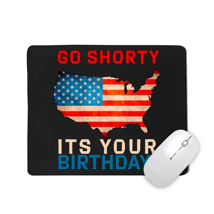 Go Shorty Its Your Birthday America 4th of July Mousepad