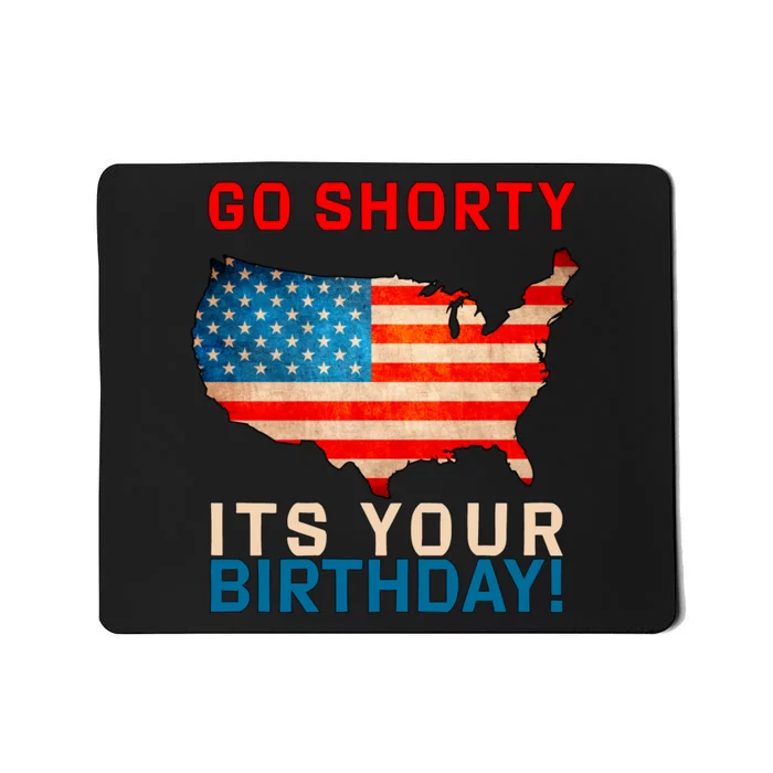 Go Shorty Its Your Birthday America 4th of July Mousepad