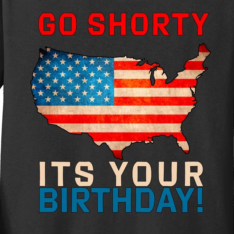 Go Shorty Its Your Birthday America 4th of July Kids Long Sleeve Shirt