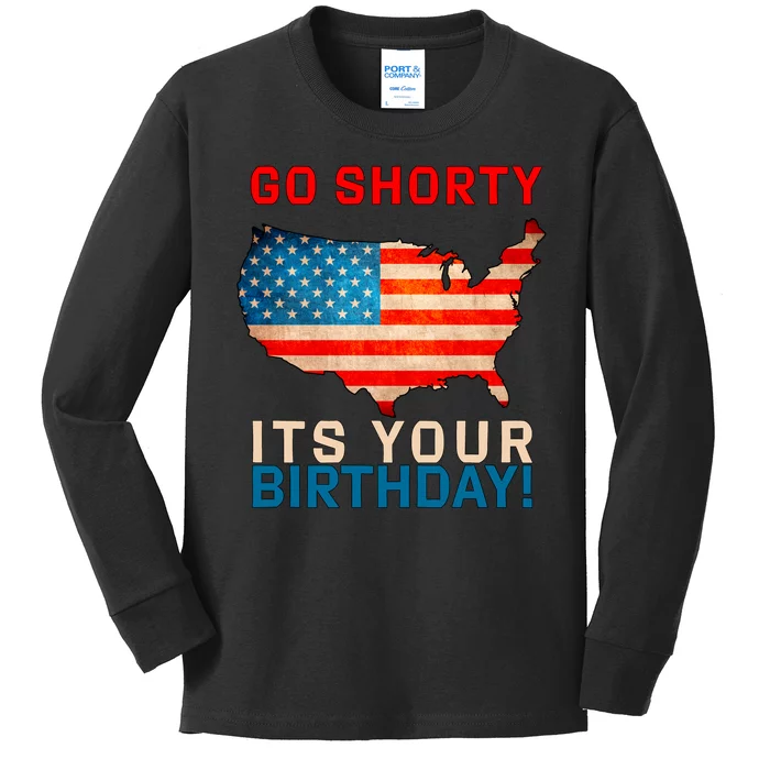 Go Shorty Its Your Birthday America 4th of July Kids Long Sleeve Shirt