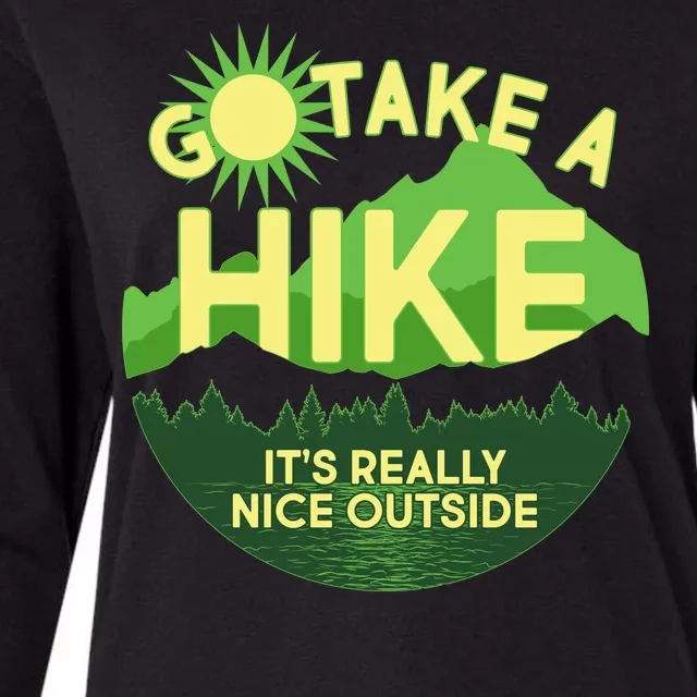 Go Take A Hike It's Really Nice Outside Womens Cotton Relaxed Long Sleeve T-Shirt