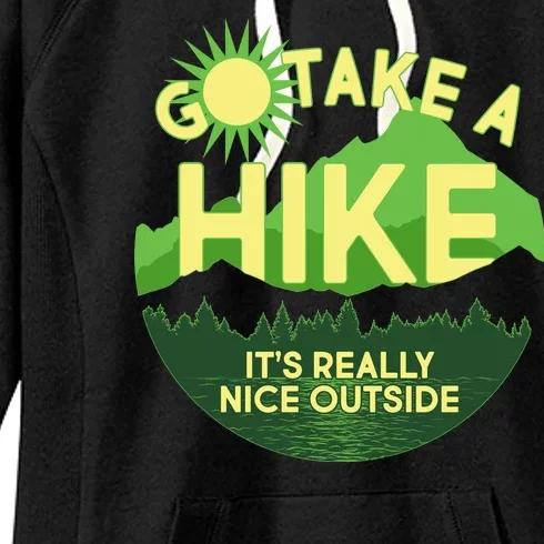 Go Take A Hike It's Really Nice Outside Women's Fleece Hoodie