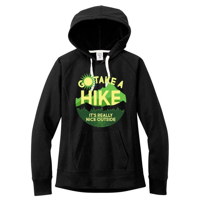 Go Take A Hike It's Really Nice Outside Women's Fleece Hoodie