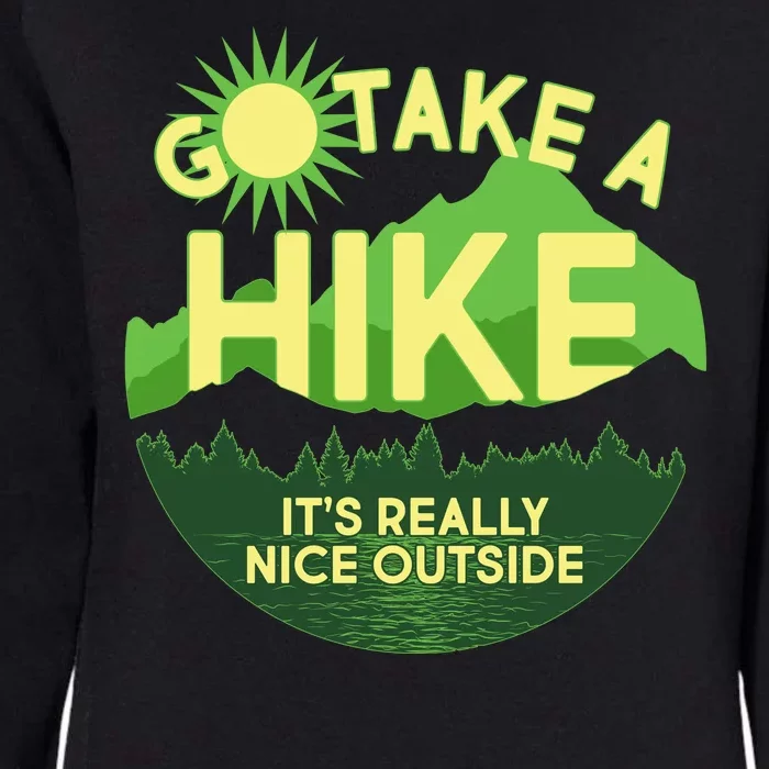 Go Take A Hike It's Really Nice Outside Womens California Wash Sweatshirt