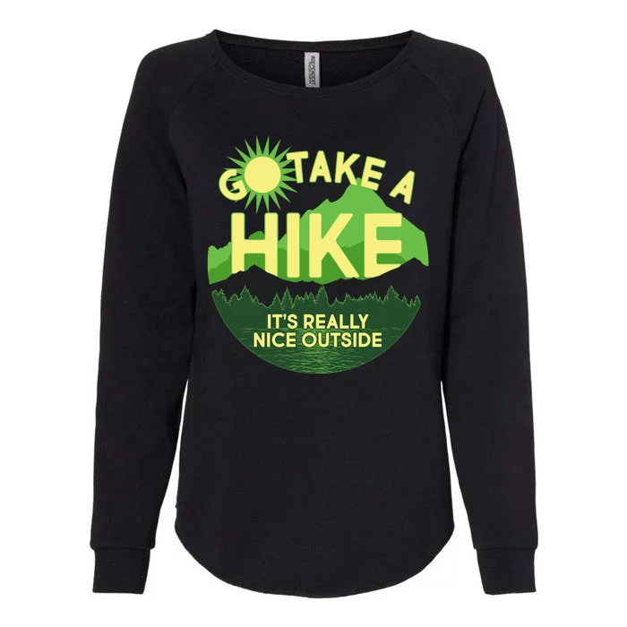 Go Take A Hike It's Really Nice Outside Womens California Wash Sweatshirt