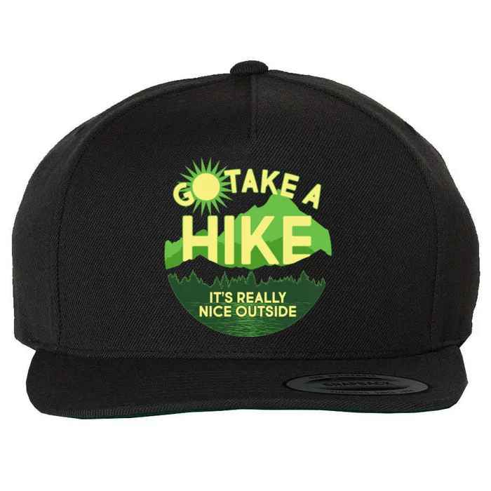 Go Take A Hike It's Really Nice Outside Wool Snapback Cap